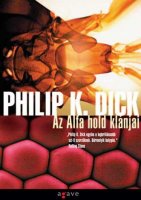 Philip K. Dick: Az Alfa hold klnjai