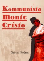 Szcsi Nomi: Kommunista Monte Cristo