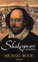 Michael Wood: Shakespeare nyomban