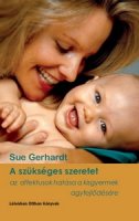 Sue Gerhardt: A szksges szeretet