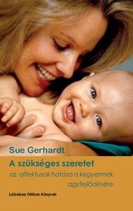 Sue Gerhardt: A szükséges szeretet