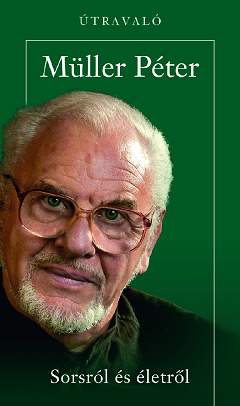 Müller Péter: Sorsról és életről