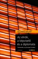 Szlankó Bálint: Az elnök, a képvisel? és a diplomata 