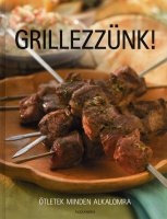 Grillezznk! - tletek minden alkalomra